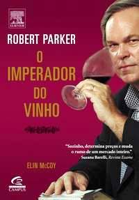 Robert Parker - O Imperador do Vinho